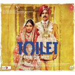 Toilet - Ek Prem Katha (2017) Mp3 Songs